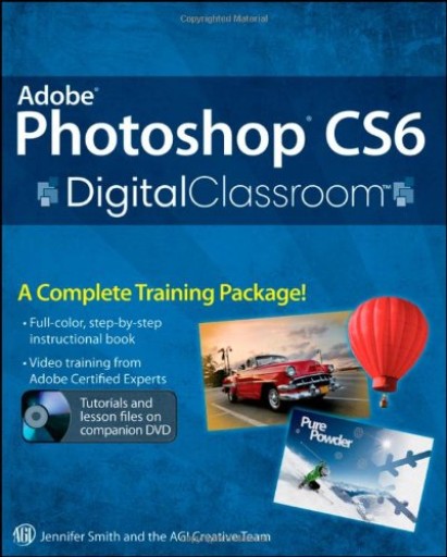 Adobe Photoshop CS6 Digital Classroom Adobe Photoshop CS6 Digital Classroom