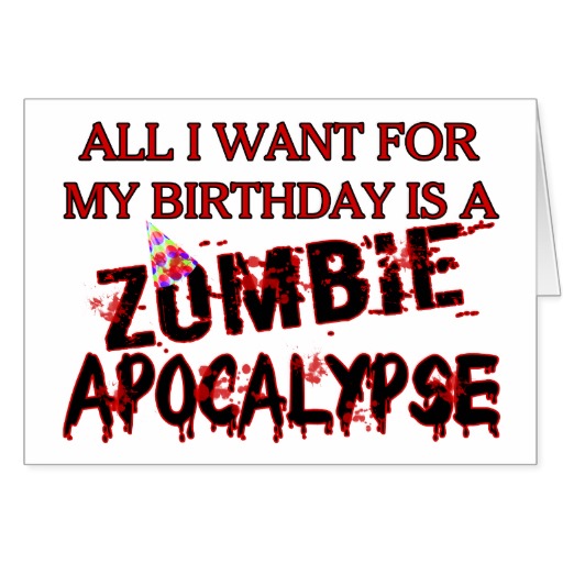 Zombie Apocalypse Birthday Cards