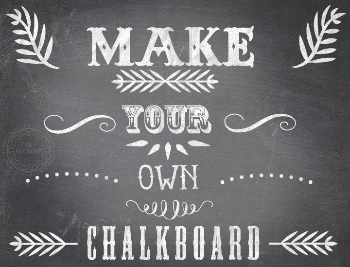 Make Your Own Chalkboard Make Your Own Chalkboard