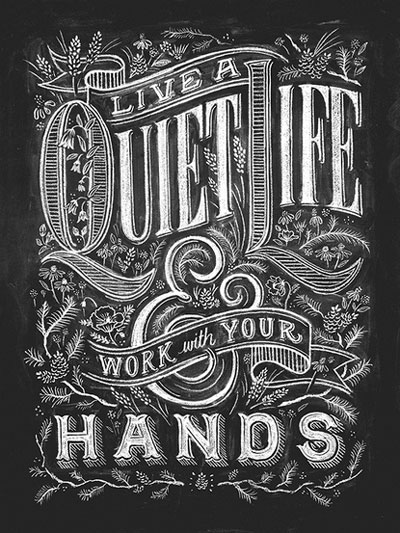 A Quiet Life Work and Live with Your Hands A Quiet Life Work and Live with Your Hands
