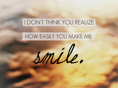 You Make Me Smile Quotes