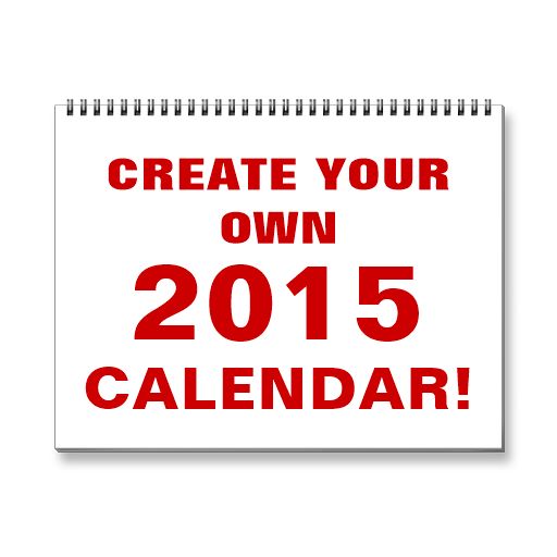 Create Your Own 2015 Calendar