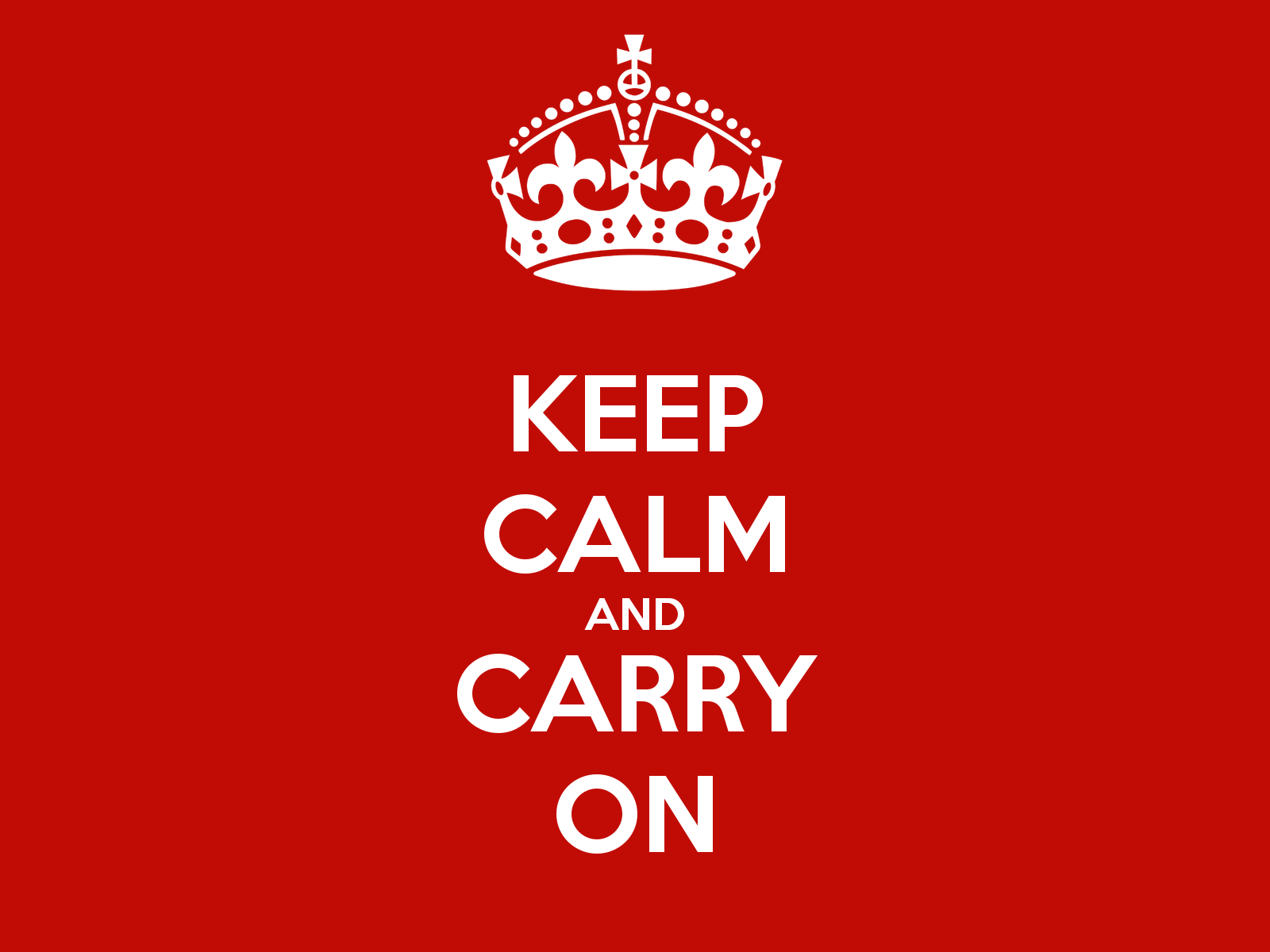 Keep Calm and Carry On