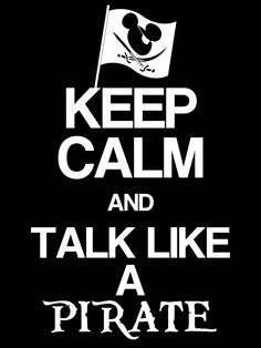 Keep Calm and Talk Like a Pirate