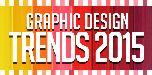 Graphic Design Trends 2015 Graphic Design Trends 2015