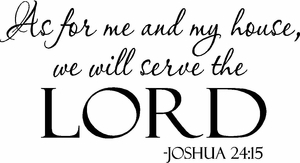 As for Me and My House We Will Serve the Lord